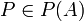 P\in P(A)
