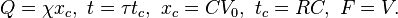 Q = \chi x_c, \ t = \tau t_c, \ x_c = C V_0, \ t_c = RC, \ F = V.