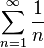 \sum_{n=1}^{\infty} \frac{1}{n}
