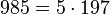  985 = 5 \cdot  197