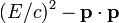 (E/c)^2-\mathbf{p} \cdot \mathbf{p}