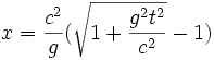 x = {c^2 \over g}(\sqrt{1 + {g^2t^2 \over c^2}} - 1)