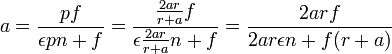 a=\frac{pf}{\epsilon pn+f}=\frac{\frac{2ar}{r+a} f}{\epsilon \frac{2ar}{r+a}n+f}=\frac{2arf}{2ar \epsilon n+f(r+a)}