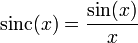 \operatorname{sinc}(x) = \frac{\sin(x)}{x}