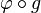 \varphi\circ g
