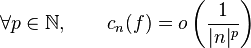 \forall p\in \mathbb{N}, \qquad c_n(f)=o\left(\frac1{|n|^p}\right)