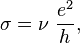  \sigma = \nu \; \frac{e^2}{h}, 