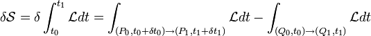  \delta \mathcal{S} = \delta \int_{t_0}^{t_1} \mathcal{L} dt = \int_{ (P_0, t_0 + \delta t_0) \rightarrow( P_1, t_1 + \delta t_1)} \mathcal{L} dt - \int_{ (Q_0, t_0) \rightarrow( Q_1, t_1)} \mathcal{L} dt 