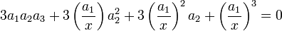  3a_1a_2a_3 + 3\left(\frac{a_1}{x}\right)a_2^2 + 3\left(\frac{a_1}{x}\right)^2a_2 + \left(\frac{a_1}{x}\right)^3 = 0 ~