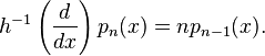 h^{-1}\left( {d \over dx}\right) p_n(x) = n p_{n-1}(x).