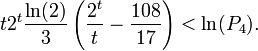 t2^t\frac{\ln(2)}3\left(\frac{2^t}t-\frac{108}{17}\right)<\ln(P_4).