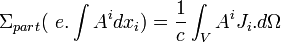  \Sigma_{part}(~e.\int A^idx_i ) = \frac{1}{c} \int_V A^i J_i.d\Omega 