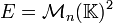 E=\mathcal{M}_n(\mathbb{K})^2