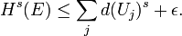  H^{s}(E)\leq \sum_{j}d(U_{j})^{s}+\epsilon.