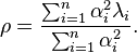 \rho = \frac{\sum _{i=1} ^n \alpha _i ^2 \lambda _i}{\sum _{i=1} ^n \alpha _i ^2}.