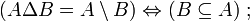 (A\Delta B=A\setminus B)\Leftrightarrow(B\subseteq A)~;