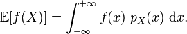 \mathbb{E}[f(X)] = \int_{-\infty}^{+\infty} f(x)\ p_X(x)\ \textrm{d}x.