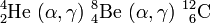\mathrm{^4_2He\ (\alpha,\gamma)\ {}^8_4Be\ (\alpha,\gamma)\ {}^{12}_{\ 6}C}