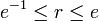 e^{-1} \le r \le e