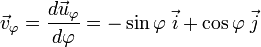 \vec v_\varphi = {d\vec u_\varphi\over d\varphi}=-\sin \varphi\; \vec i + \cos\varphi\; \vec j