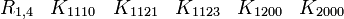  \begin{matrix} R_{1,4} &K_{1110} &K_{1121} &K_{1123} &K_{1200} &K_{2000}  \end{matrix} 