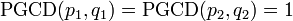 \operatorname{PGCD}(p_1,q_1) = \operatorname{PGCD}(p_2,q_2) = 1