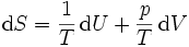 \mathrm{d}S=\frac{1}{T}\,\mathrm{d}U+\frac{p}{T}\,\mathrm{d}V