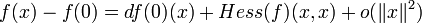 f(x)-f(0)=df(0)(x)+Hess(f)(x,x)+o(\|x\|^2)