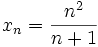 x_n=\frac{n^2}{n+1}