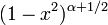 (1-x^2)^{\alpha+1/2}\,