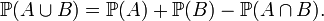 \mathbb{P}(A \cup B) = \mathbb{P}(A) + \mathbb{P}(B) - \mathbb{P}(A \cap B).