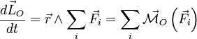 \frac{\vec{dL_{O}}}{dt}=\vec{r}\wedge \sum_{i} \vec{F_{i}}=\sum_{i} \vec{\mathcal{M}_{O}}\left (\vec{F_{i}}\right)