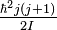 \tfrac{\hbar^2 j(j+1)}{2I}