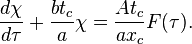 \frac{d \chi}{d \tau} + \frac{b t_c}{a} \chi = \frac{A t_c}{a x_c} F(\tau).