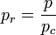 p_r = \frac{p}{p_c}