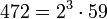472 = 2^3 \cdot  59
