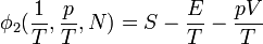 \phi_{2}(\frac{1}{T},\frac{p}{T},N)  =  S - \frac{E} {T} - \frac{pV} {T}