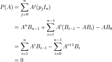 \begin{align}P(A)&=\sum_{j=0}^n A^j(p_jI_n)\\&=A^nB_{n-1}+\sum_{i=1}^{n-1}A^i(B_{i-1}-AB_{i}) -AB_0\\&=\sum_{i=1}^nA^iB_{i-1}-\sum_{i=0}^{n-1}A^{i+1}B_i\\&=0\end{align}