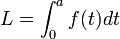 L = \int_0^a f(t)dt \;