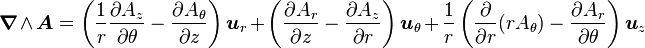 \boldsymbol \nabla \wedge \boldsymbol A=\left(\frac{1}{r}\frac{\partial A_z}{\partial \theta}-\frac{\partial A_\theta}{\partial z}\right) \boldsymbol u_r + \left(\frac{\partial A_r}{\partial z}-\frac{\partial A_z}{\partial r}\right)\boldsymbol u_\theta + \frac{1}{r}\left(\frac{\partial}{\partial r}(rA_\theta)-\frac{\partial A_r}{\partial \theta}\right) \boldsymbol u_z