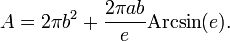 A = 2\pi b^2 + \frac{2\pi ab}{e} \mathrm{Arcsin}(e).