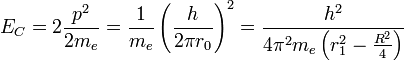 E_C=2\frac{p^2}{2m_e}=\frac{1}{m_e}\left(\frac{h}{2\pi r_0}\right)^2=\frac{h^2}{4\pi^2m_e\left(r_1^2-\frac{R^2}{4}\right)}