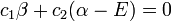 c_1\beta + c_2(\alpha - E) = 0 \,