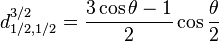 d_{1/2,1/2}^{3/2} = \frac{3\cos \theta - 1}{2} \cos \frac{\theta}{2}