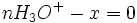 n H_3O^+ - x = 0 \,