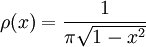 \rho(x)=\frac{1}{\pi\sqrt{1-x^2}}