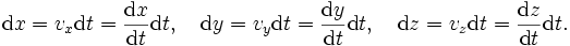 \mathrm dx = v_x \mathrm dt =\frac{\mathrm dx}{\mathrm dt} \mathrm dt,\quad \mathrm dy = v_y \mathrm dt =\frac{\mathrm dy}{\mathrm dt} \mathrm dt,\quad \mathrm dz = v_z \mathrm dt =\frac{\mathrm dz}{\mathrm dt} \mathrm dt. 