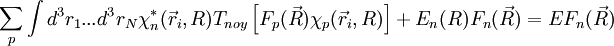 \sum_p\int d^3r_1 ... d^3r_N \chi_n^*(\vec r_i, R)T_{noy} \left[ F_p(\vec R)\chi_p(\vec r_i, R)\right ]+E_n(R)F_n(\vec R)=EF_n(\vec R)