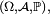 \scriptstyle\ \left(\Omega, \mathcal A, \mathbb{P}\right),