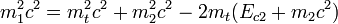 m_1^2c^2 = m_t^2 c^2+ m_2^2 c^2 - 2 m_t ( E_{c2} +m_2 c^2)  